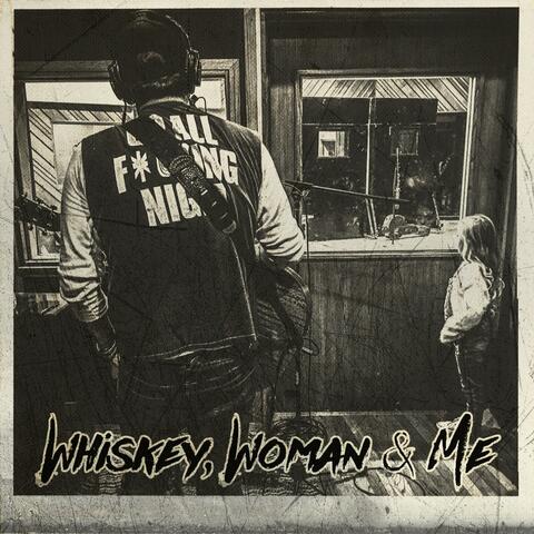 Whiskey, Woman & Me