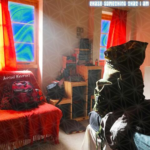 Chase Something That I Am