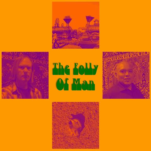 The Folly of Man
