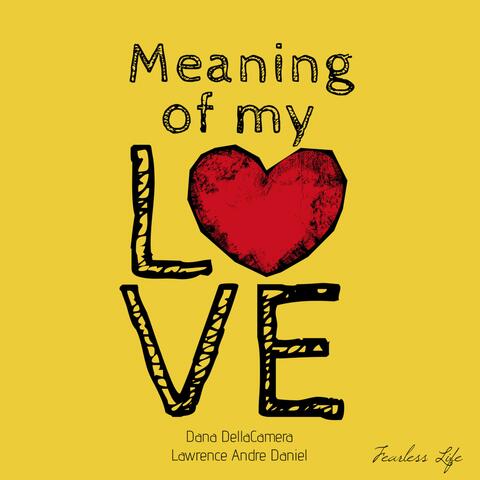Meaning of My Love (feat. Lawrence Andre Daniel)