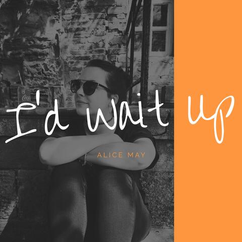 I'd Wait Up