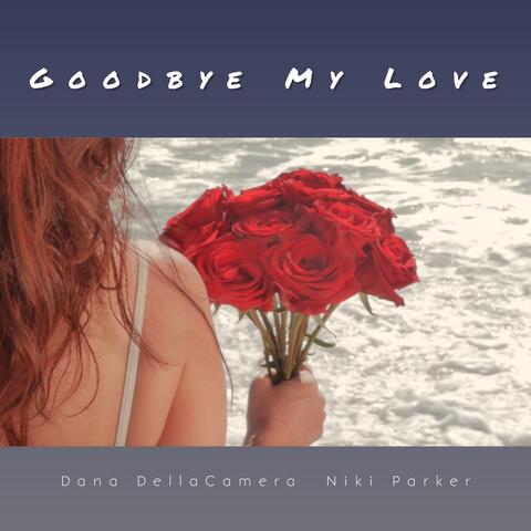 Goodbye My Love (feat. Niki Parker)