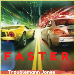 Troublemann Jones Faster