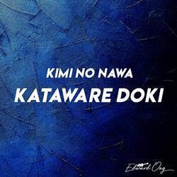 Kataware Doki (From "Kimi No Nawa")