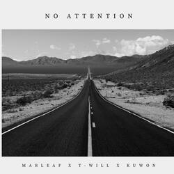 No Attention (feat. T-Will & Kuwon)