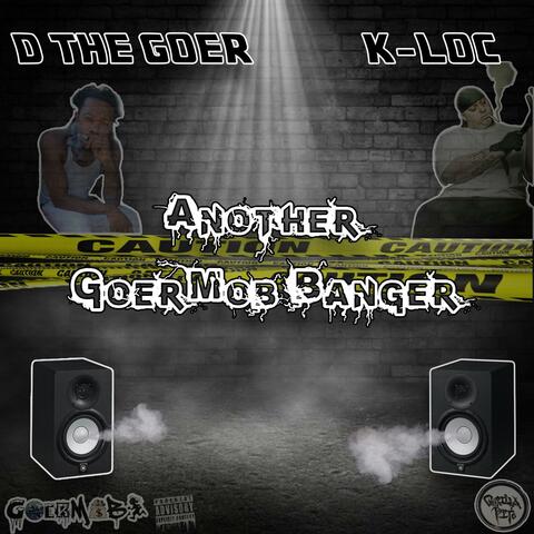 Another GoerMob Banger (feat. K-Loc)
