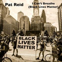 I Can't Breathe (Black Lives Matter)