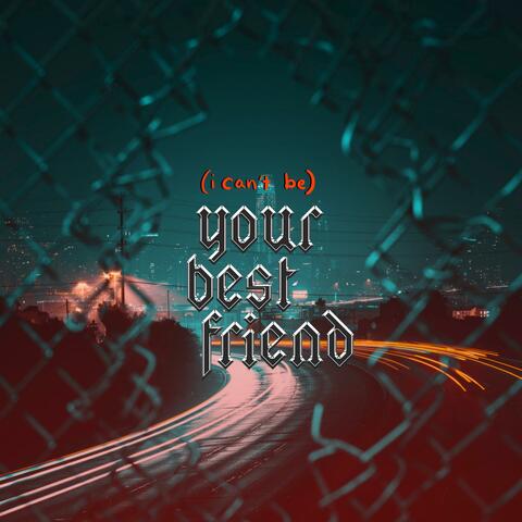 (I Can't Be Your) Best Friend