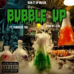 Bubble Up (feat. Tanhouse Tiki)