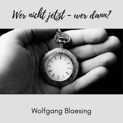 Wer nicht jetzt - wer dann?