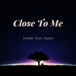 Close to Me (feat. Sanja)