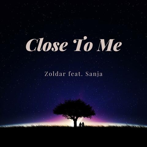 Close to Me (feat. Sanja)