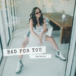 Bad for You