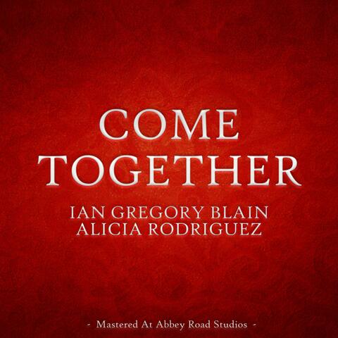 Come Together (feat. Alicia Rodriguez & Bryan Meggison)