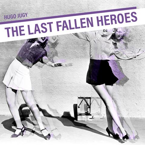 The Last Fallen Heroes