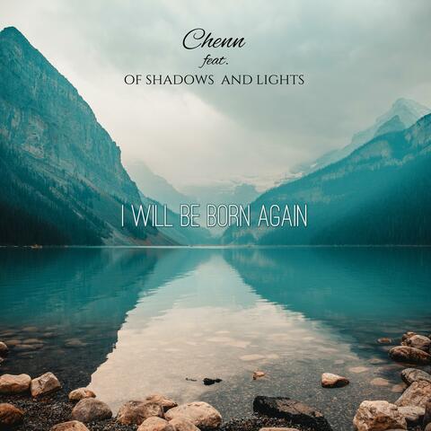 I Will Be Born Again (feat. Of Shadows & Lights)