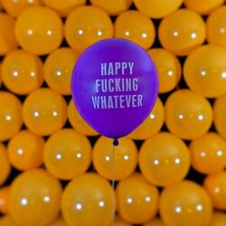 Happy Fucking Whatever