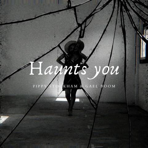 Haunts You