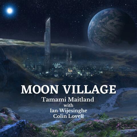 Moon Village (feat. Ian Wijesinghe & Colin Lovell)