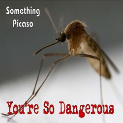 You're So Dangerous