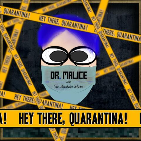 Hey There, Quarantina!