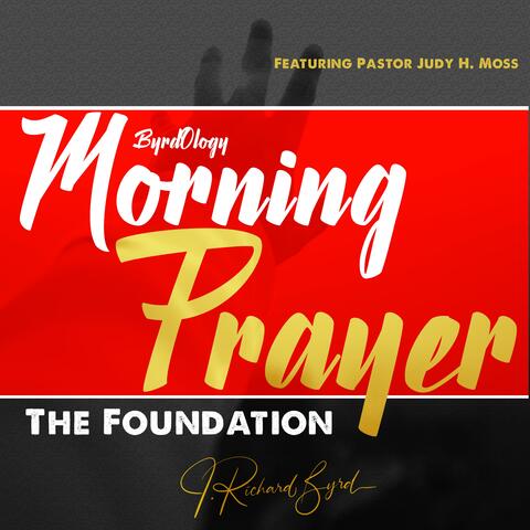 ByrdOlogy Morning Prayer, the Foundation (feat. Pastor Judy H. Moss)