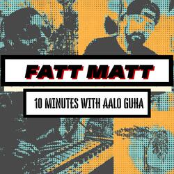 Ten Minutes With Aalo Guha