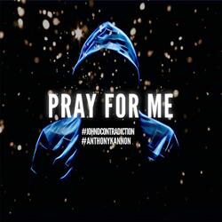 Pray for Me (feat. Anthony Kannon)