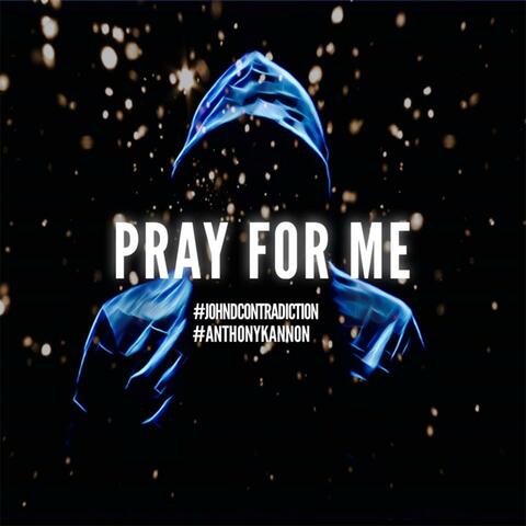 Pray for Me (feat. Anthony Kannon)