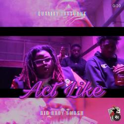 Act Like (feat. Big Baby Smash)