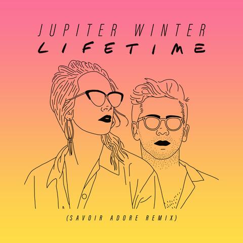 Lifetime (Savoir Adore Remix)