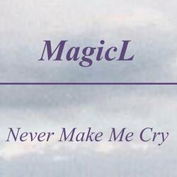 Never Make Me Cry