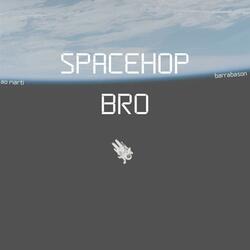 Spacehop Bro