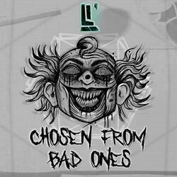 Chosen from Bad Ones