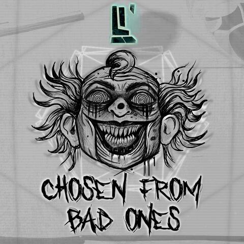 Chosen from Bad Ones