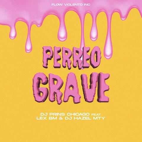 Perreo Grave (feat. Dj Prins Chicago & Dj Hazel Mty)