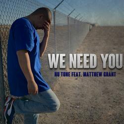 We Need You (feat. Matthew Grant)
