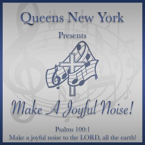 Queens New York Make a Joyful Noise