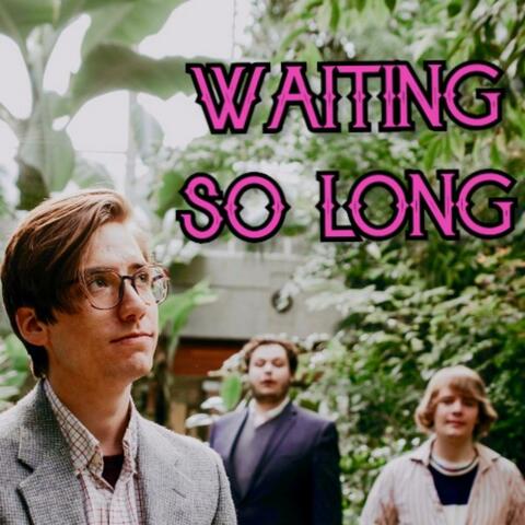 Waiting So Long