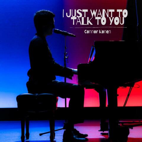 I Just Want to Talk to You