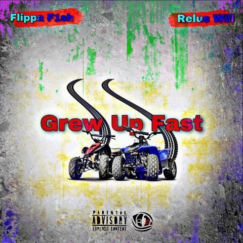 Grew Up Fast (feat. Flippa F1sh)