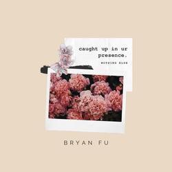 caught up in ur presence.