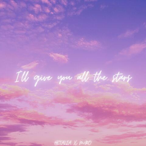 I'll Give You All the Stars (feat. M!ro)