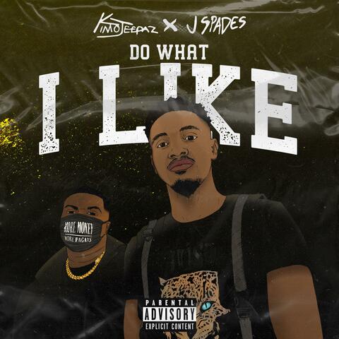 Do What I Like (feat. J Spades)