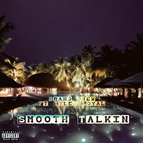 Smooth Talkin' (feat. Tyler Loyal)