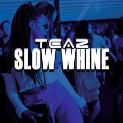 Slow Whine