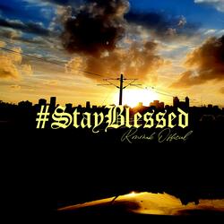 #StayBlessed