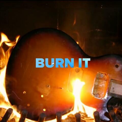 Burn It