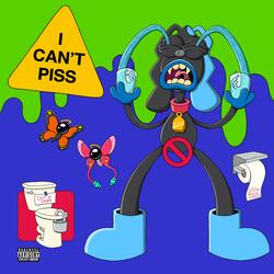 I Can't Piss