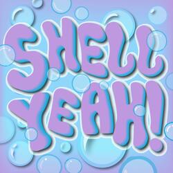 Shell Yeah